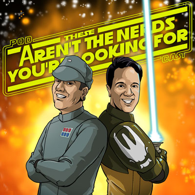 Podcast album art for the These Aren’t The Nerds You’re Looking For Podcast featuring the hosts as Star Wars characters